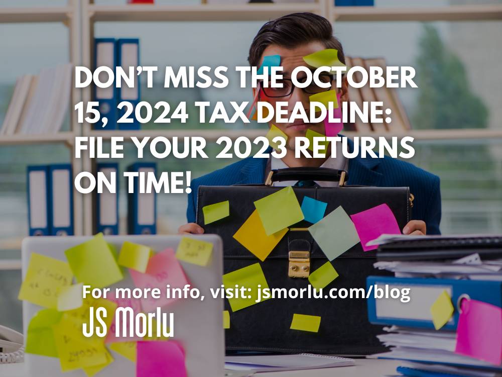 Don’t Miss the October 15, 2024 Tax Deadline File Your 2023 Returns on