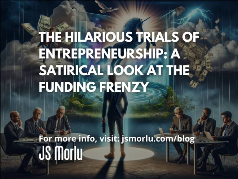 The Hilarious Trials of Entrepreneurship: A Satirical Look at the Funding Frenzy