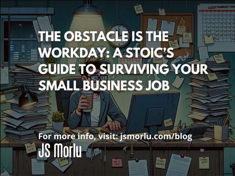 The Obstacle is the Workday: A Stoic’s Guide to Surviving Your Small Business Job