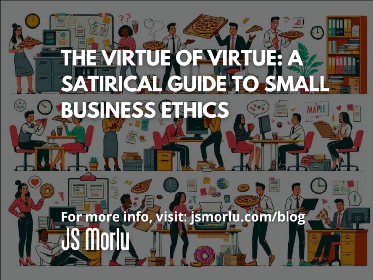 The Virtue of Virtue: A Satirical Guide to Small Business Ethics