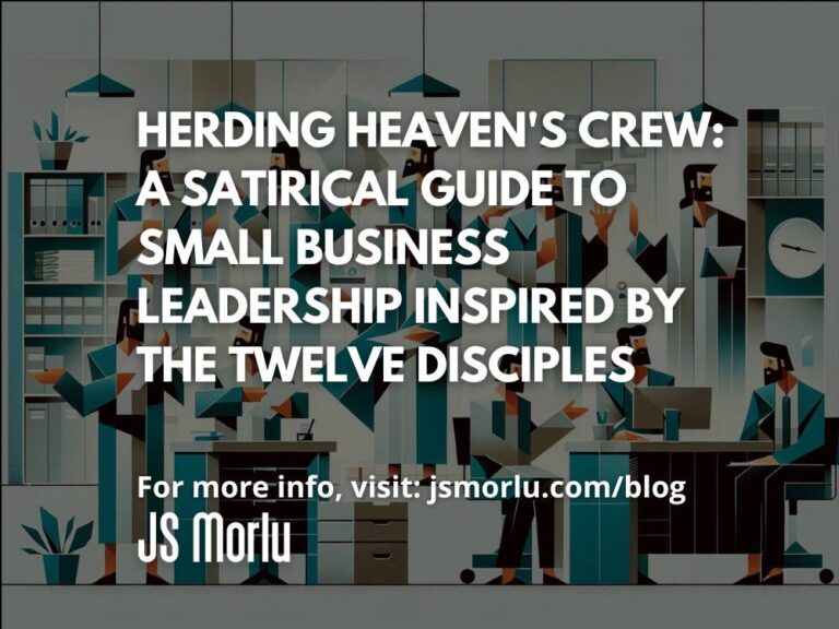 Herding Heaven's Crew: A Satirical Guide to Small Business Leadership Inspired by the Twelve Disciples