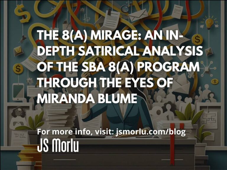 The 8(a) Mirage: An In-Depth Satirical Analysis of the SBA 8(a) Program Through the Eyes of Miranda Blume