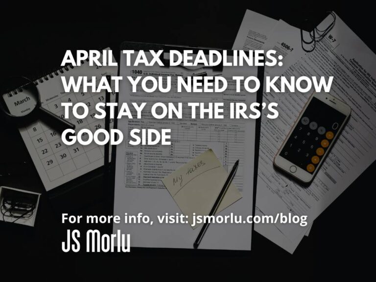 April Tax Deadlines: What You Need to Know to Stay on the IRS’s Good Side