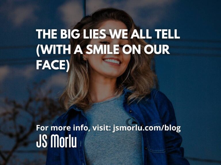 The Big Lies We All Tell (With a Smile on Our Face)