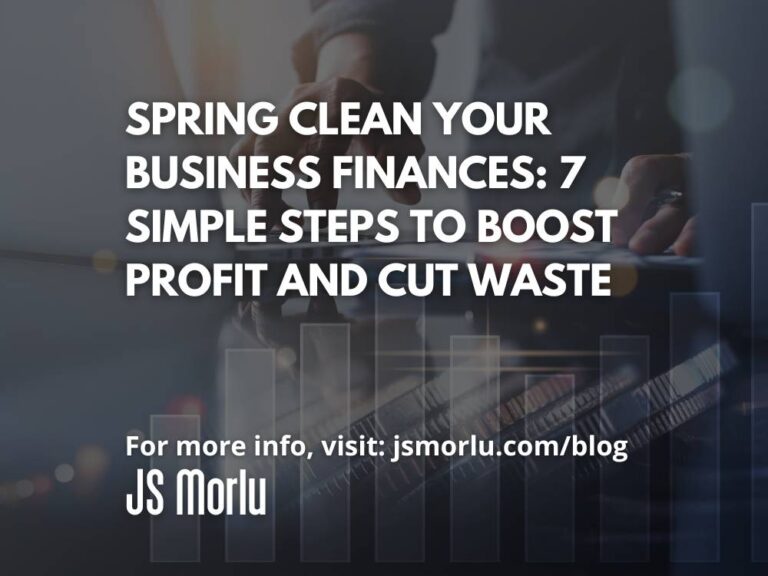 Spring Clean Your Business Finances: 7 Simple Steps to Boost Profit and Cut Waste