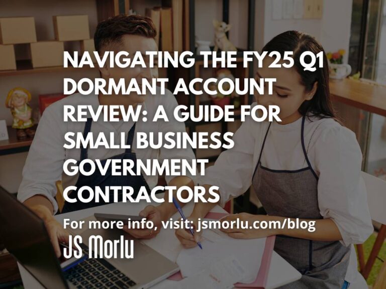 Navigating the FY25 Q1 Dormant Account Review: A Guide for Small Business Government Contractors