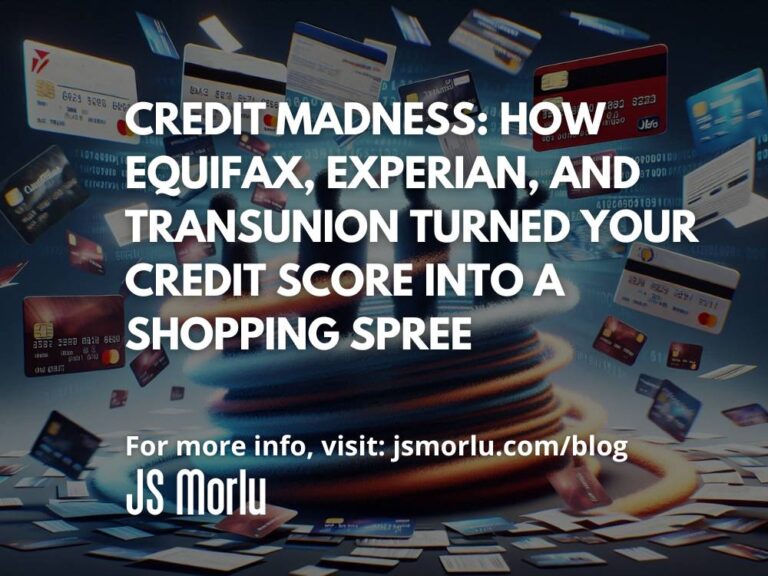 Credit Madness: How Equifax, Experian, and TransUnion Turned Your Credit Score Into a Shopping Spree
