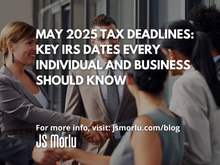 May 2025 Tax Deadlines: Key IRS Dates Every Individual and Business Should Know
