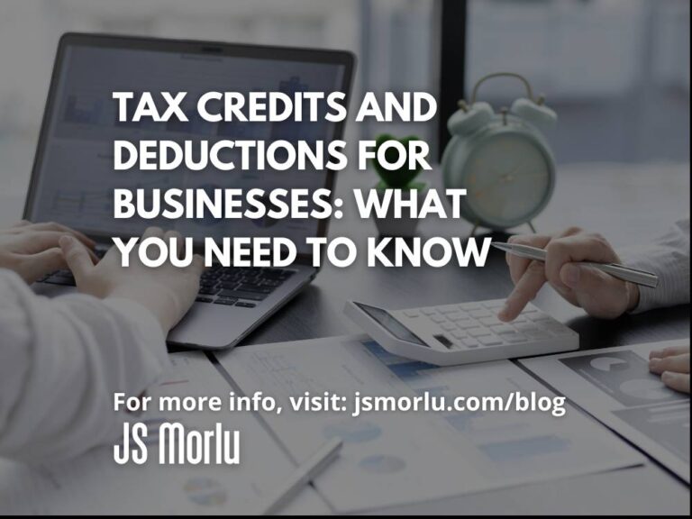 Tax Credits and Deductions for Businesses: What You Need to Know