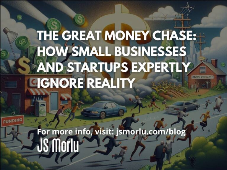 The Great Money Chase: How Small Businesses and Startups Expertly Ignore Reality
