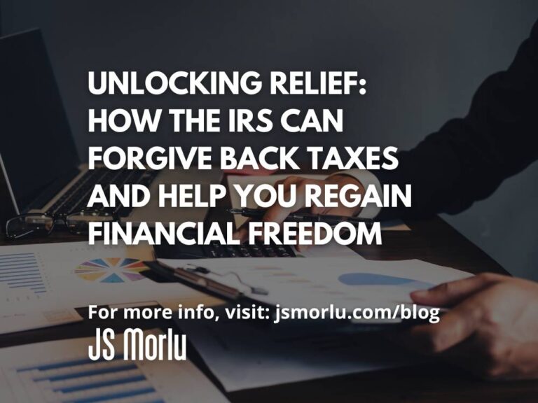 Unlocking Relief: How the IRS Can Forgive Back Taxes and Help You Regain Financial Freedom