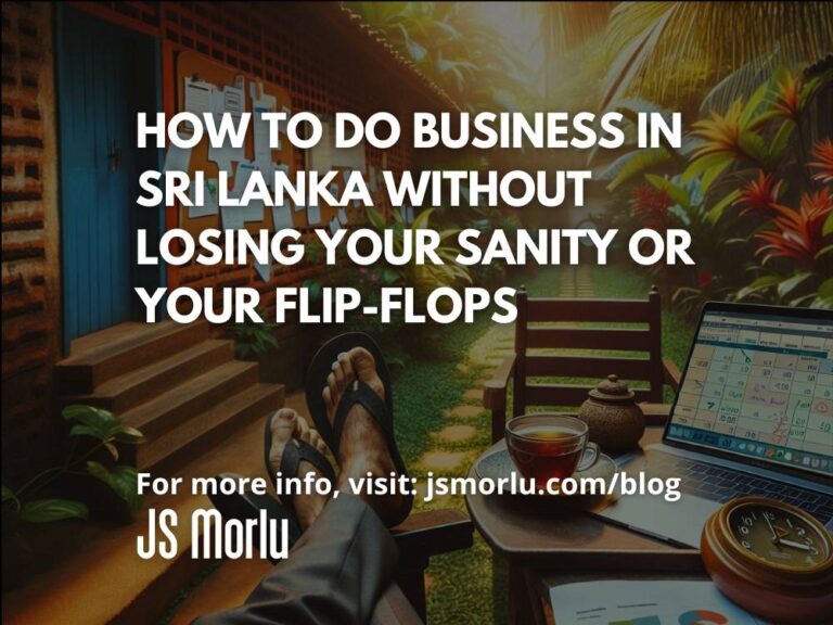 How to Do Business in Sri Lanka Without Losing Your Sanity or Your Flip-Flops