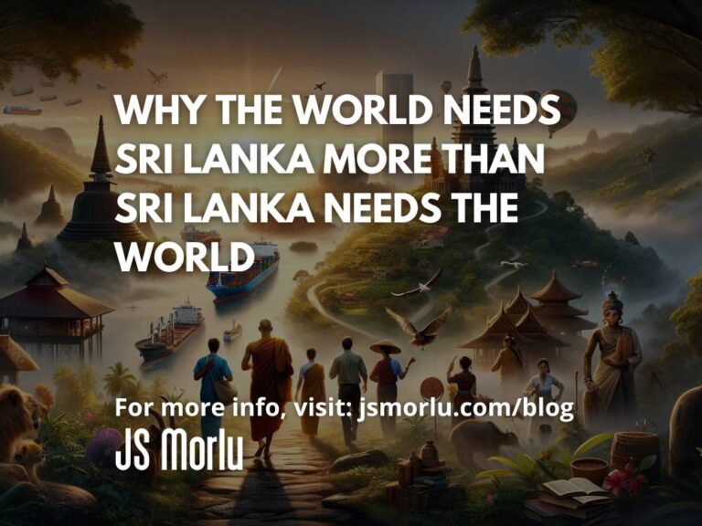 Why the World Needs Sri Lanka More Than Sri Lanka Needs the World