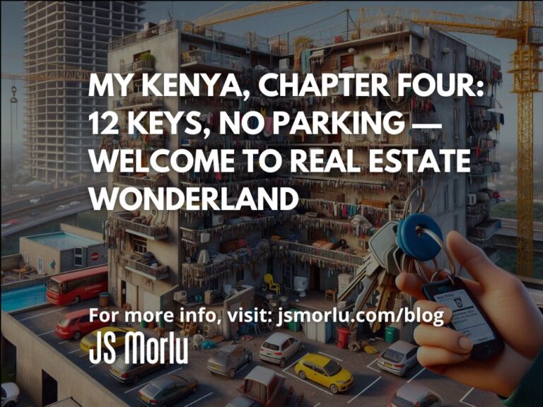 My Kenya, Chapter Four: 12 Keys, No Parking — Welcome to Real Estate Wonderland