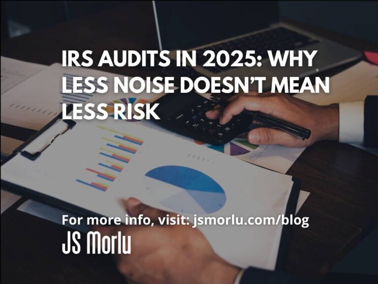 IRS Audits in 2025: Why Less Noise Doesn’t Mean Less Risk