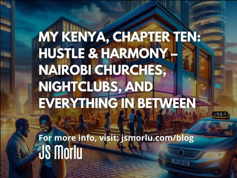 My Kenya, Chapter Ten: Hustle & Harmony – Nairobi Churches, Nightclubs, and Everything in Between
