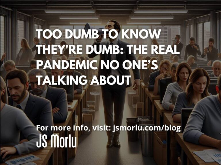 Too Dumb to Know They're Dumb: The Real Pandemic No One’s Talking About