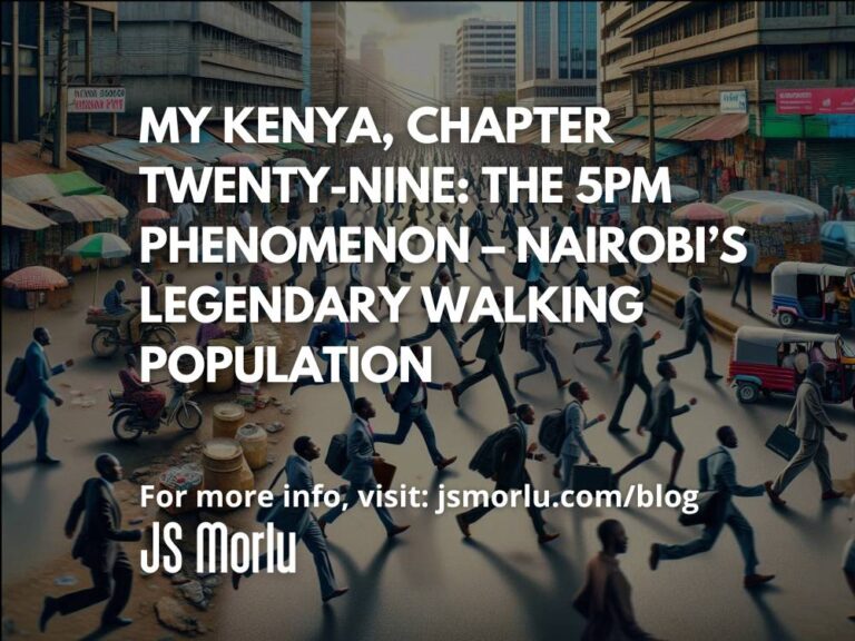 My Kenya, Chapter Twenty-Nine: The 5PM Phenomenon – Nairobi’s Legendary Walking Population