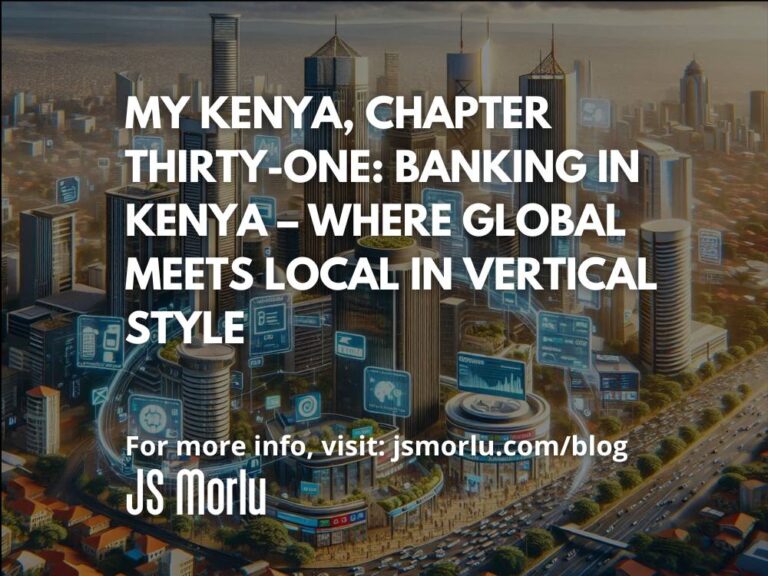 My Kenya, Chapter Thirty-One: Banking in Kenya – Where Global Meets Local in Vertical Style