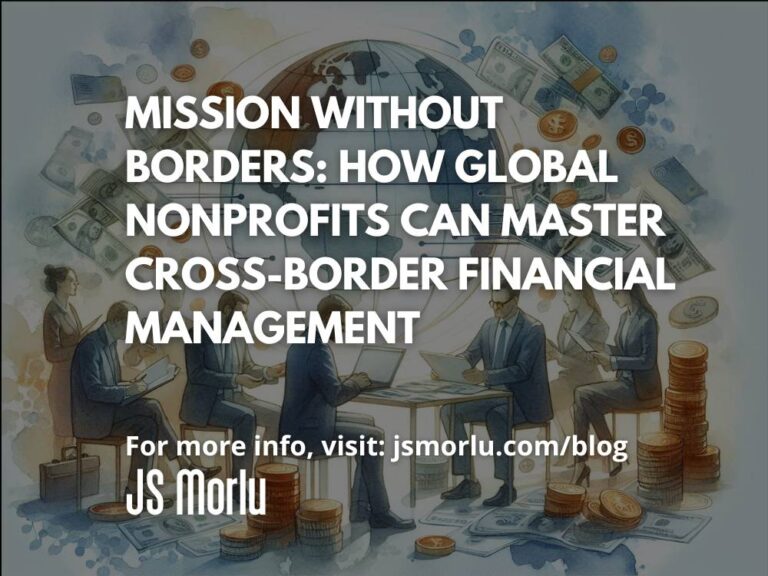 Mission Without Borders: How Global Nonprofits Can Master Cross-Border Financial Management