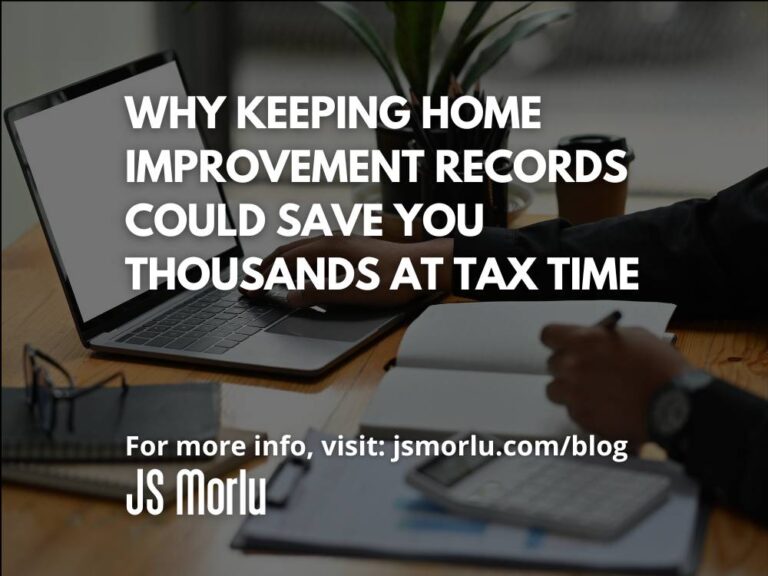 Why Keeping Home Improvement Records Could Save You Thousands at Tax Time