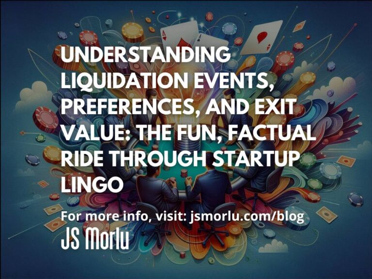 Understanding Liquidation Events, Preferences, and Exit Value: The Fun, Factual Ride Through Startup Lingo