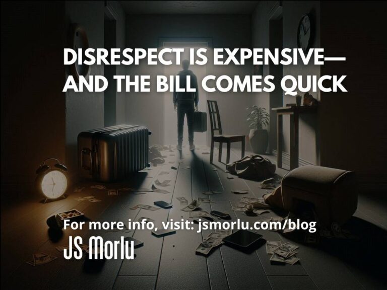 Disrespect Is Expensive—And the Bill Comes Quick