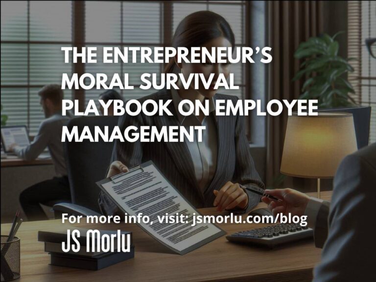 The Entrepreneur’s Moral Survival Playbook On Employee Management