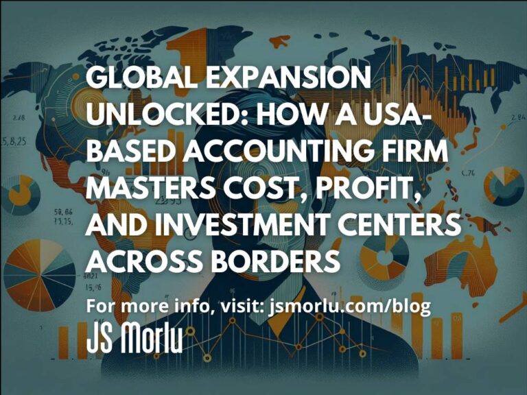 Global Expansion Unlocked: How a USA-Based Accounting Firm Masters Cost, Profit, and Investment Centers Across Borders