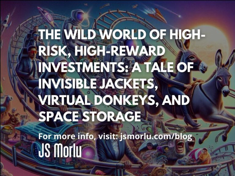The Wild World of High-Risk, High-Reward Investments: A Tale of Invisible Jackets, Virtual Donkeys, and Space Storage