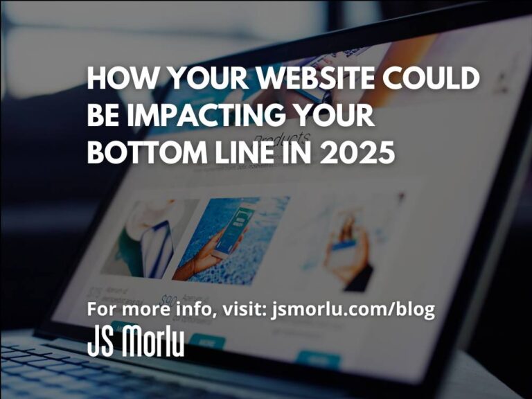 How Your Website Could Be Impacting Your Bottom Line in 2025