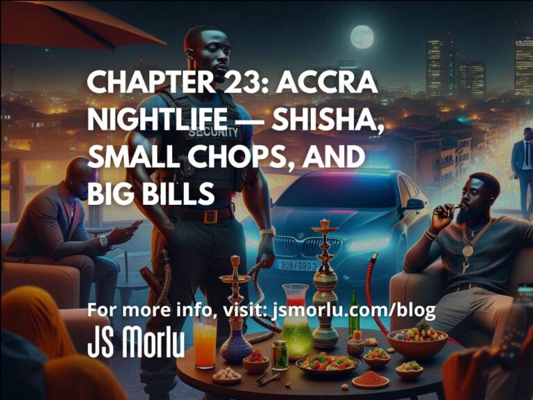 Chapter 23: Accra Nightlife — Shisha, Small Chops, and Big Bills