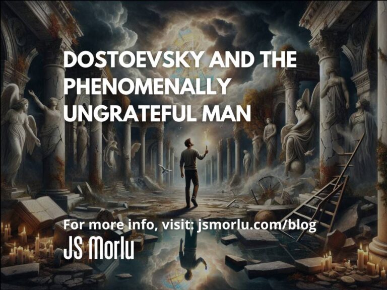 Dostoevsky and the Phenomenally Ungrateful Man