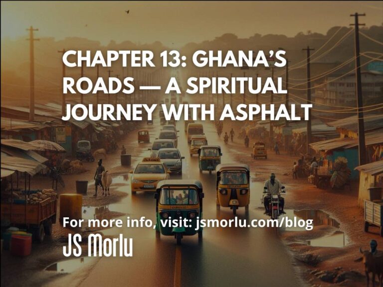 Chapter 13: Ghana’s Roads — A Spiritual Journey with Asphalt