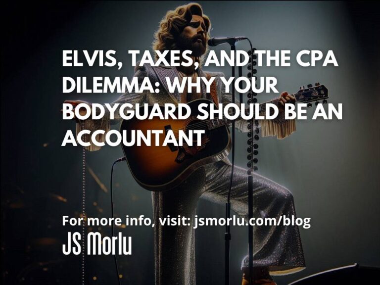 Elvis, Taxes, and the CPA Dilemma: Why Your Bodyguard Should Be an Accountant