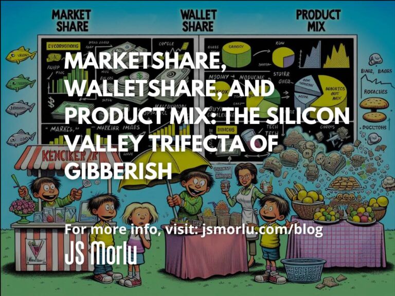 Marketshare, Walletshare, and Product Mix: The Silicon Valley Trifecta of Gibberish