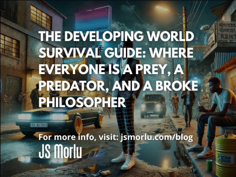The Developing World Survival Guide: Where Everyone Is a Prey, a Predator, and a Broke Philosopher