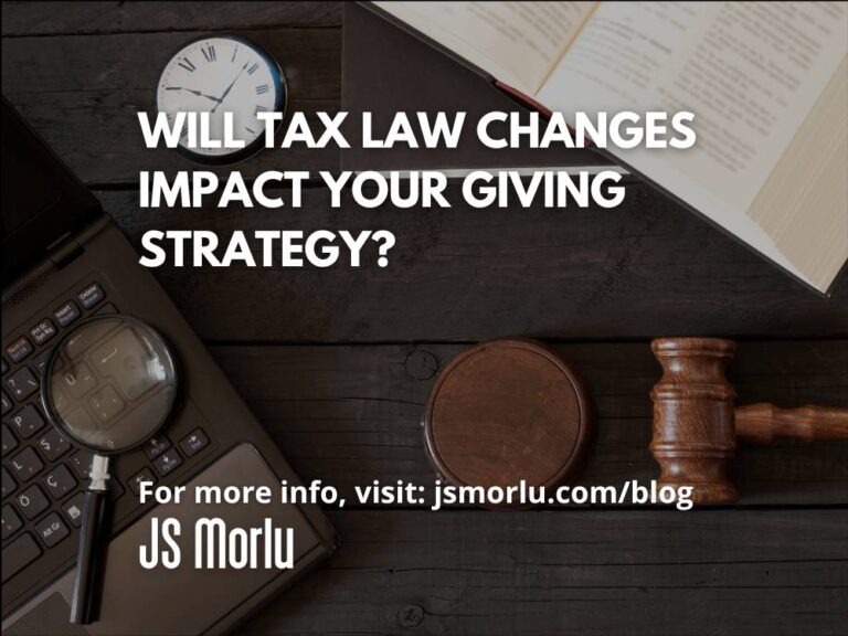 Will Tax Law Changes Impact Your Giving Strategy?