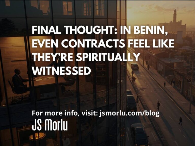 Final Thought: In Benin, Even Contracts Feel Like They’re Spiritually Witnessed