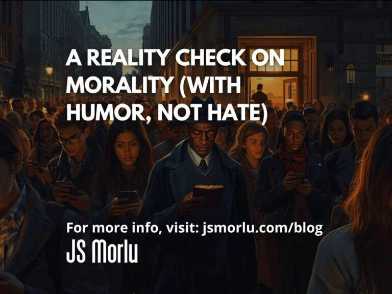 A Reality Check on Morality (With Humor, Not Hate)