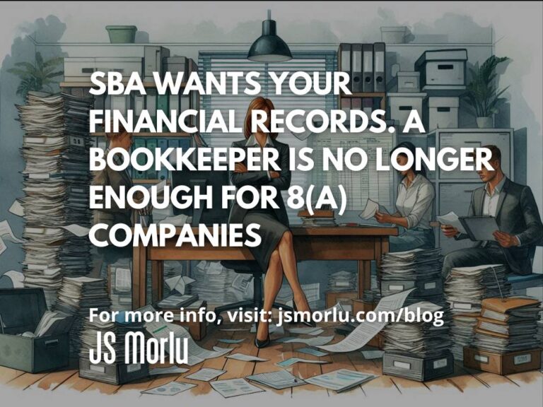 SBA Wants Your Financial Records. A Bookkeeper Is No Longer Enough for 8(a) Companies