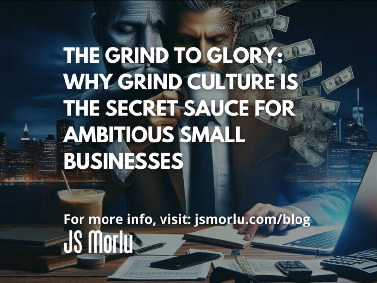 The Grind to Glory: Why Grind Culture is the Secret Sauce for Ambitious Small Businesses
