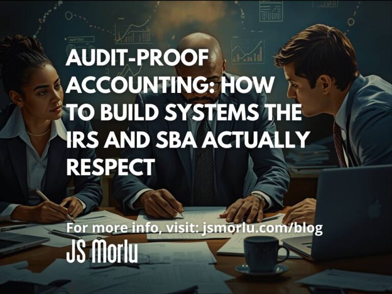 Audit-Proof Accounting: How to Build Systems the IRS and SBA Actually Respect