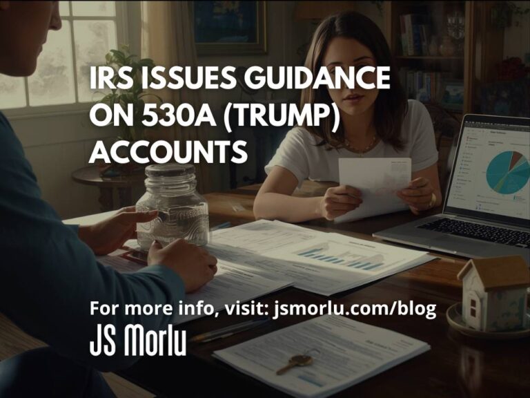 IRS Issues Guidance on 530A (Trump) Accounts