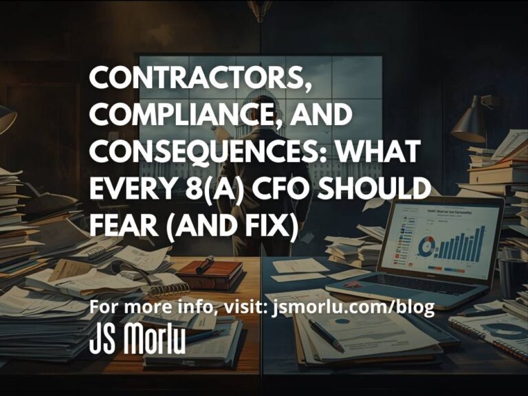 Contractors, Compliance, and Consequences: What Every 8(a) CFO Should Fear (and Fix)
