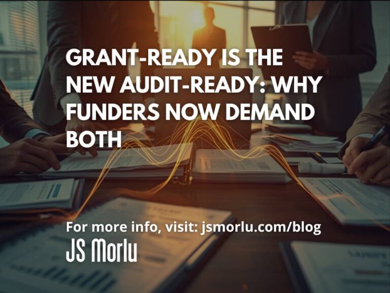 Grant-Ready Is the New Audit-Ready: Why Funders Now Demand Both