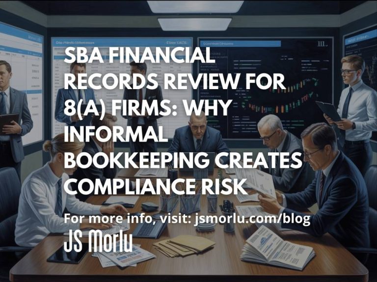 SBA Financial Records Review for 8(a) Firms: Why Informal Bookkeeping Creates Compliance Risk