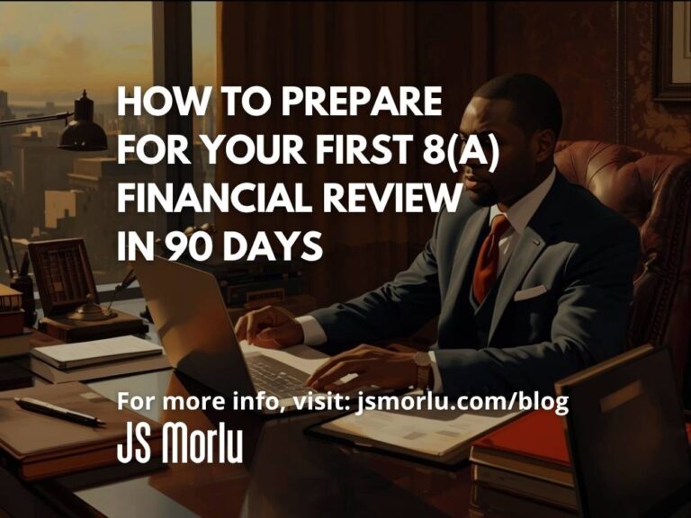 How to Prepare for Your First 8(a) Financial Review in 90 Days