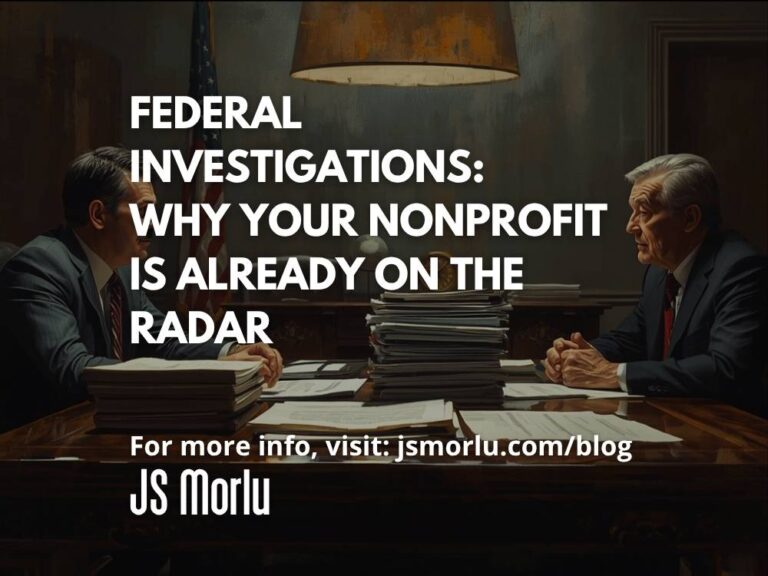 Federal Investigations: Why Your Nonprofit Is Already on the Radar