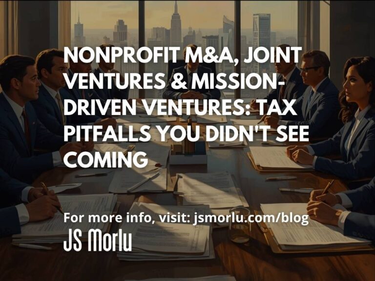 Nonprofit M&A, Joint Ventures & Mission-Driven Ventures: Tax Pitfalls You Didn't See Coming